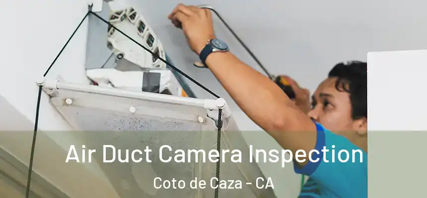  Air Duct Camera Inspection Coto de Caza - CA