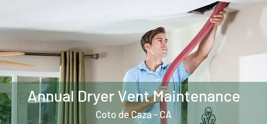  Annual Dryer Vent Maintenance Coto de Caza - CA