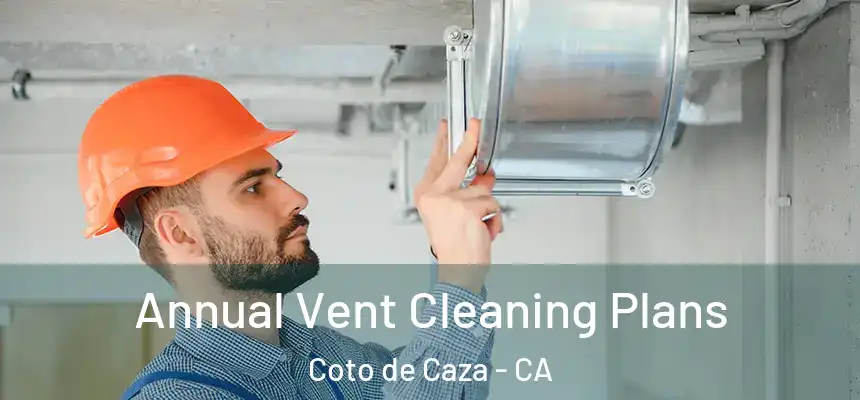  Annual Vent Cleaning Plans Coto de Caza - CA