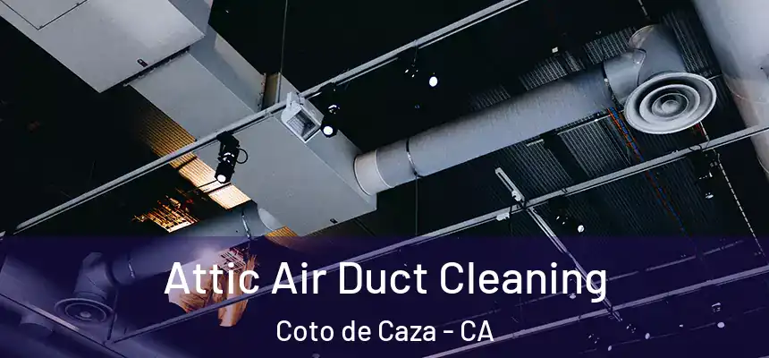  Attic Air Duct Cleaning Coto de Caza - CA