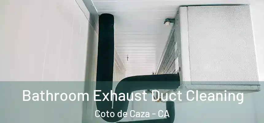  Bathroom Exhaust Duct Cleaning Coto de Caza - CA