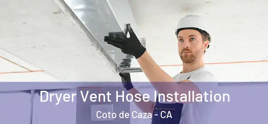  Dryer Vent Hose Installation Coto de Caza - CA