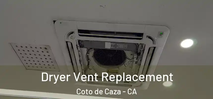  Dryer Vent Replacement Coto de Caza - CA