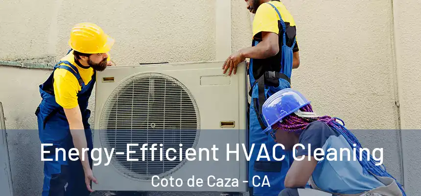  Energy-Efficient HVAC Cleaning Coto de Caza - CA