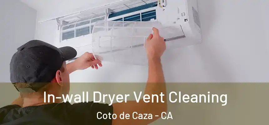 In-wall Dryer Vent Cleaning Coto de Caza - CA