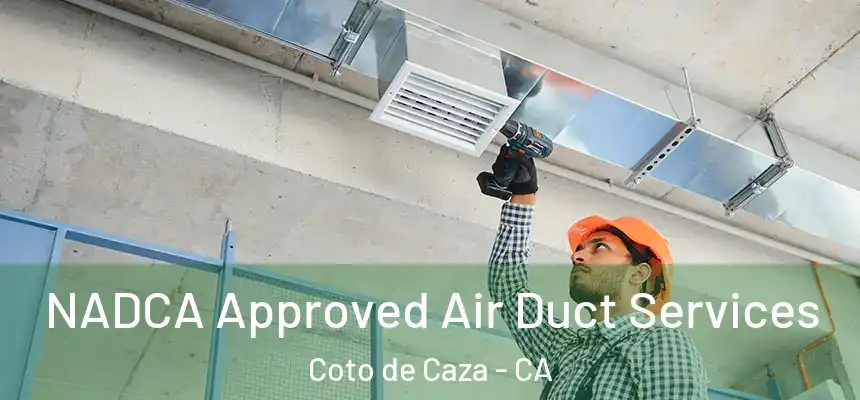  NADCA Approved Air Duct Services Coto de Caza - CA