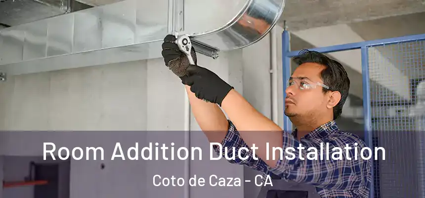  Room Addition Duct Installation Coto de Caza - CA