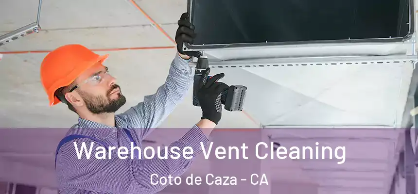  Warehouse Vent Cleaning Coto de Caza - CA